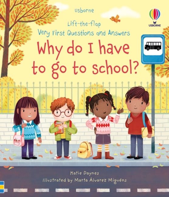 USBORNE Lift-the-Flap Very First Questions and Answers: Why do I Have to Go to School?